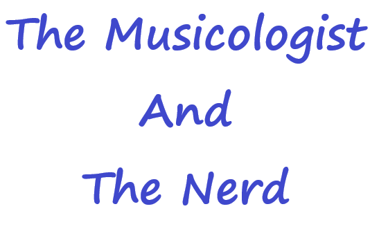 The Musicologist and The Nerd